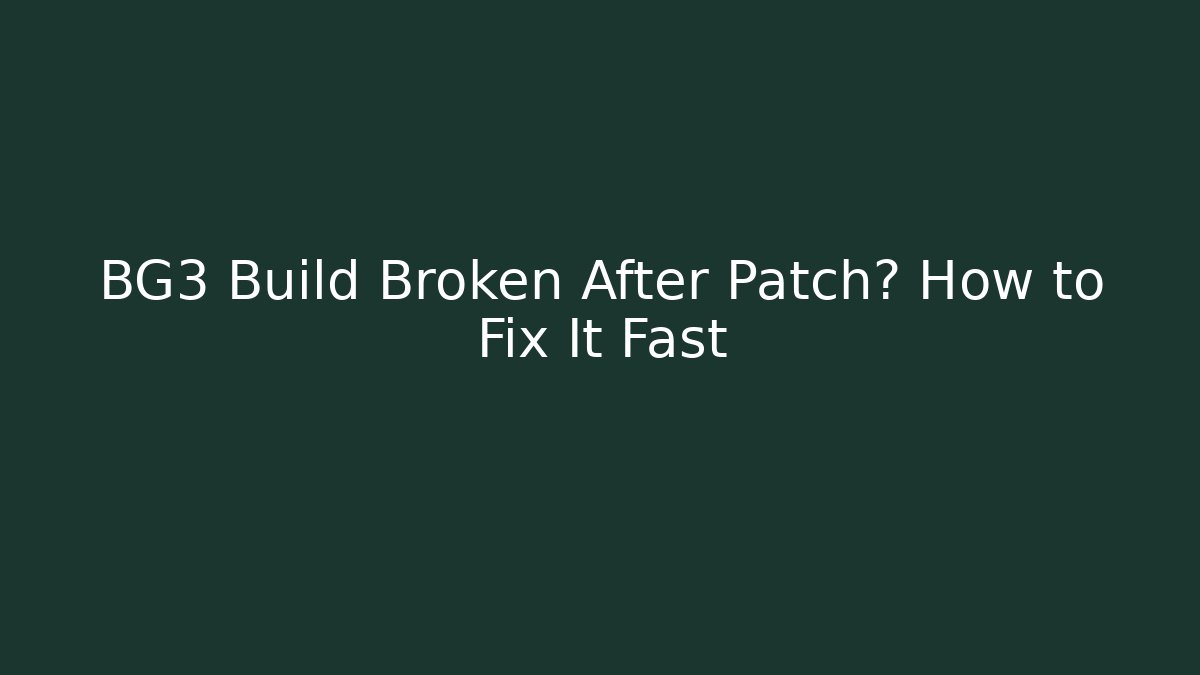 BG3 Build Broken After Patch? How to Fix It Fast