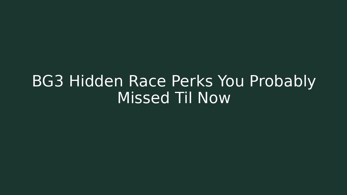 BG3 Hidden Race Perks You Probably Missed Til Now