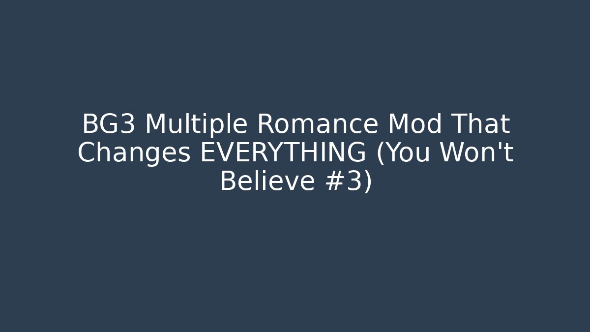BG3 Multiple Romance Mod That Changes EVERYTHING (You Won't Believe #3)