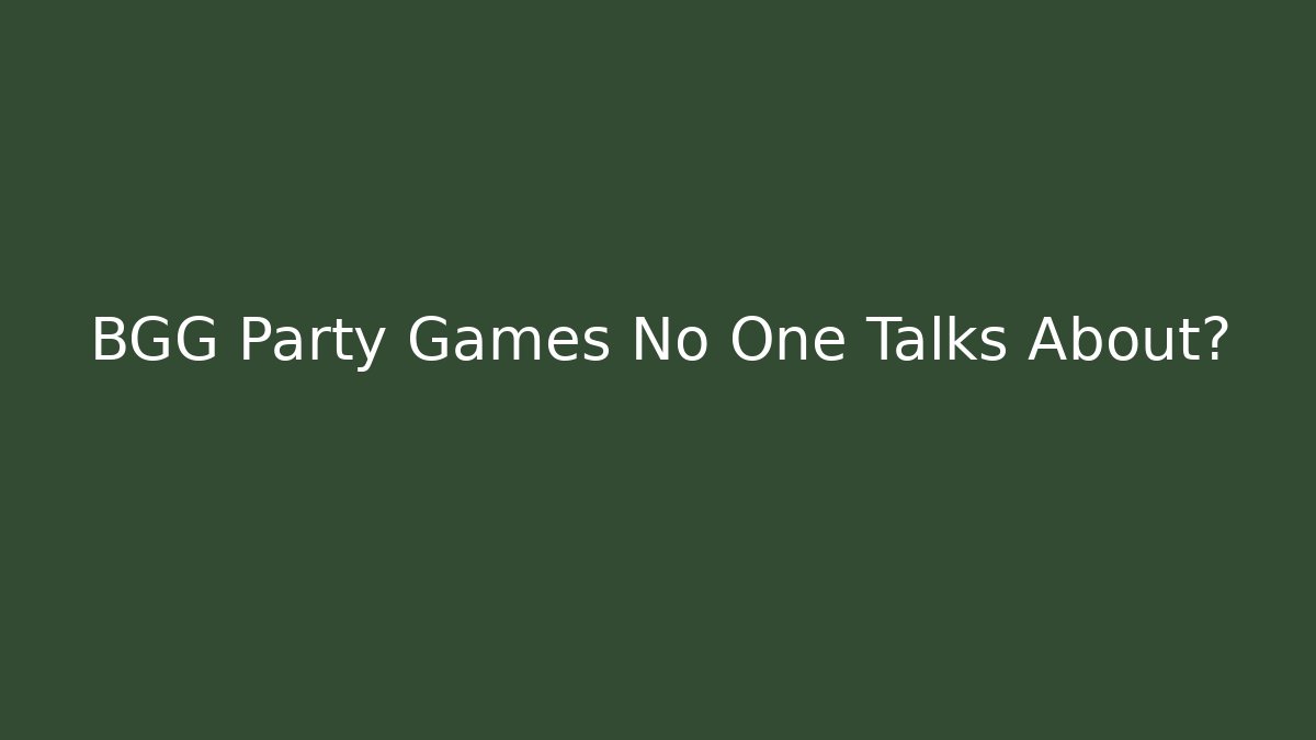 BGG Party Games No One Talks About? - Boomer Naturals
