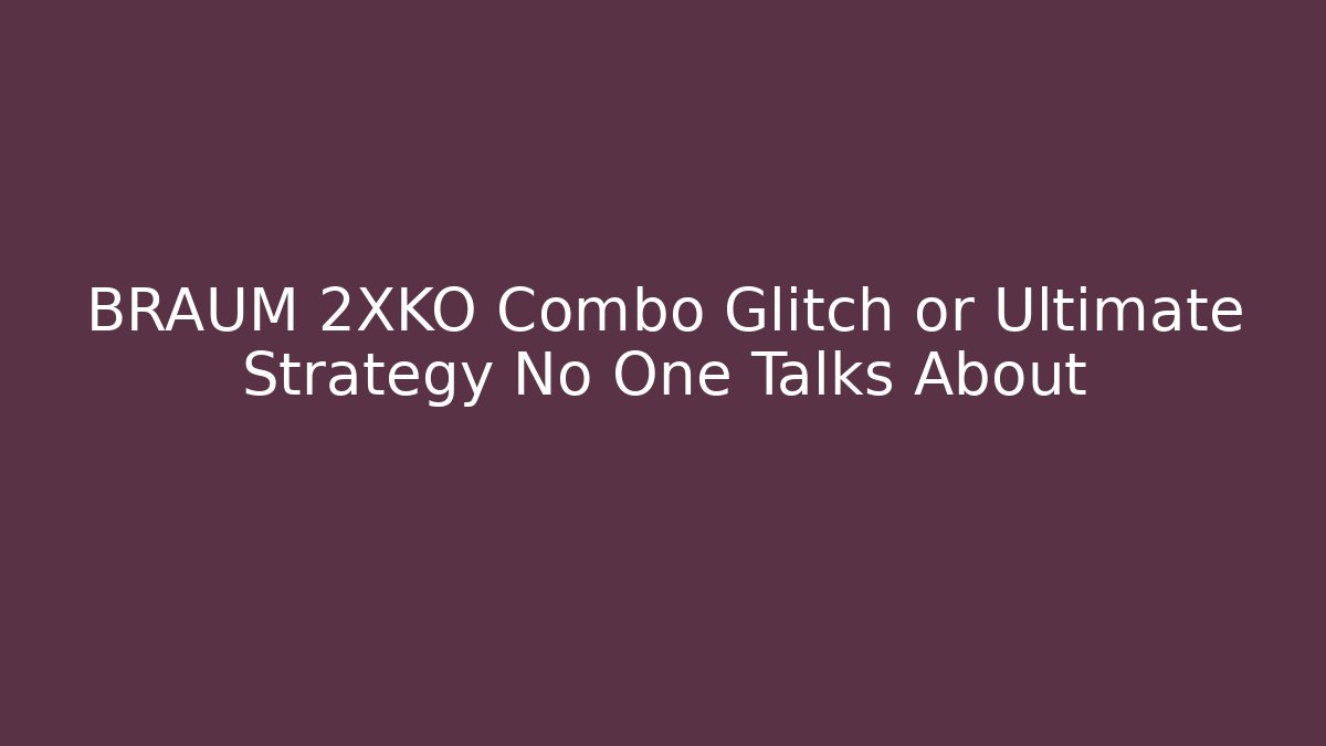 BRAUM 2XKO Combo Glitch or Ultimate Strategy No One Talks About - Boomer Naturals