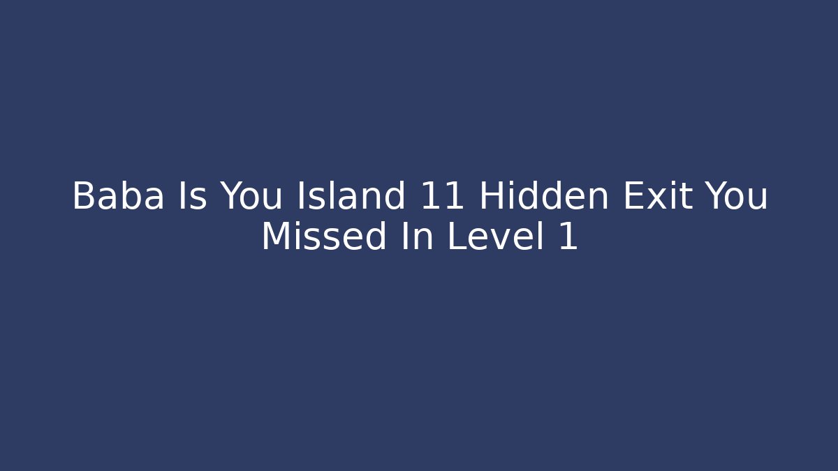 Baba Is You Island 11 Hidden Exit You Missed In Level 1