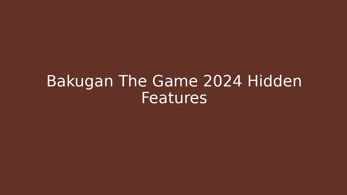 Bakugan The Game 2024 Hidden Features - Boomer Naturals