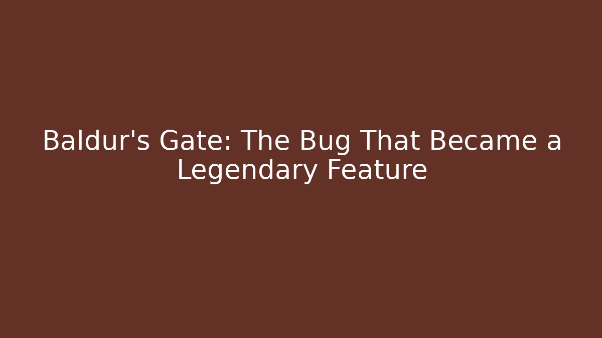 Baldur's Gate: The Bug That Became a Legendary Feature - Boomer Naturals