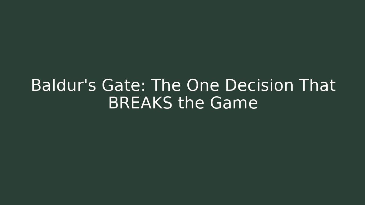 Baldur's Gate: The One Decision That BREAKS the Game