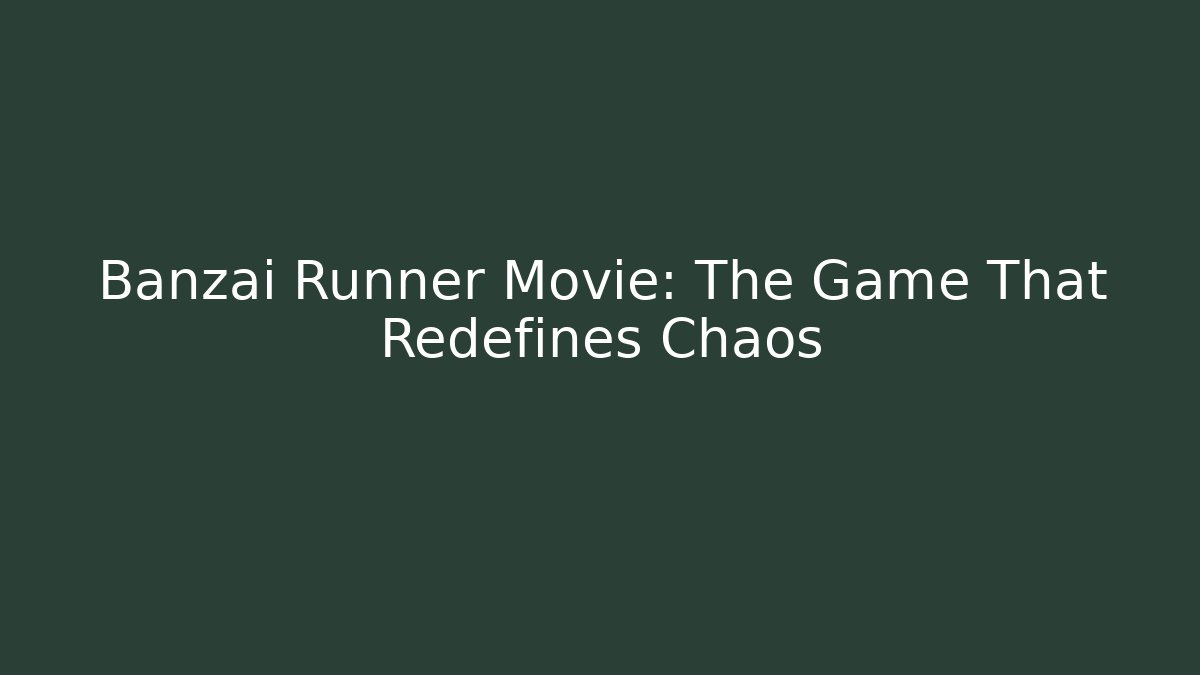 Banzai Runner Movie: The Game That Redefines Chaos