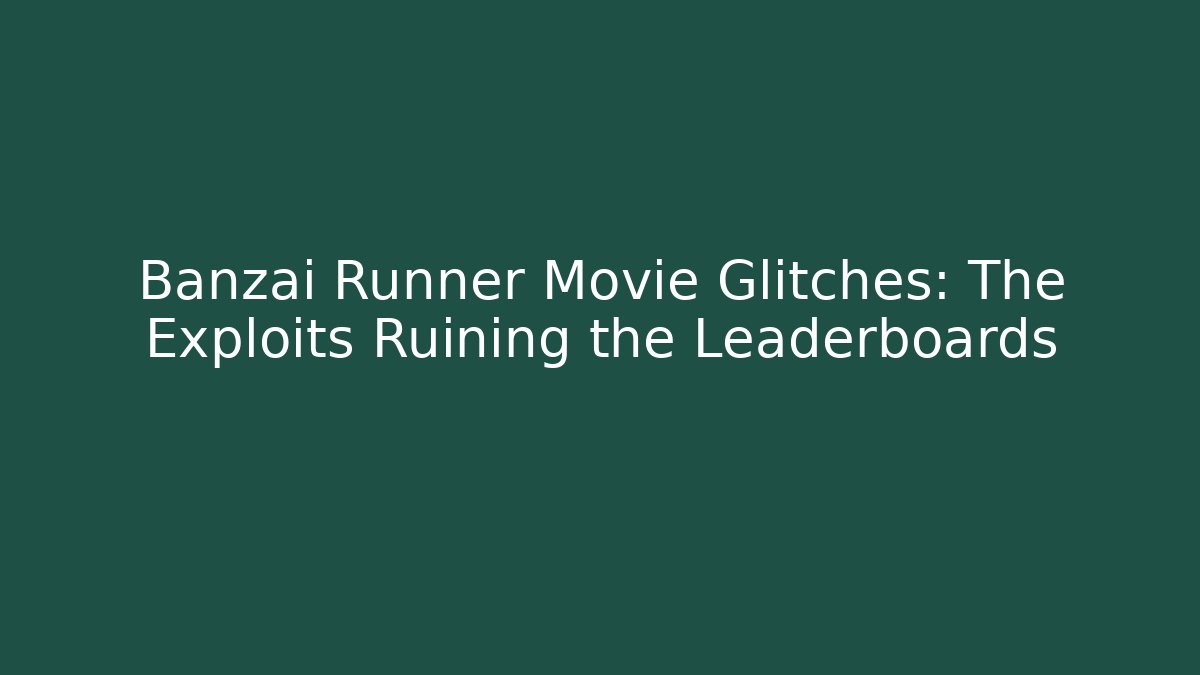 Banzai Runner Movie Glitches: The Exploits Ruining the Leaderboards
