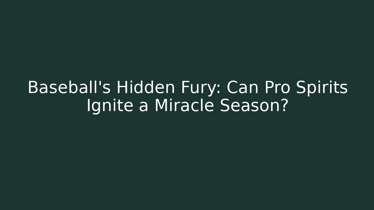Baseball's Hidden Fury: Can Pro Spirits Ignite a Miracle Season?