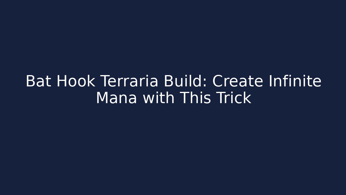 Bat Hook Terraria Build: Create Infinite Mana with This Trick