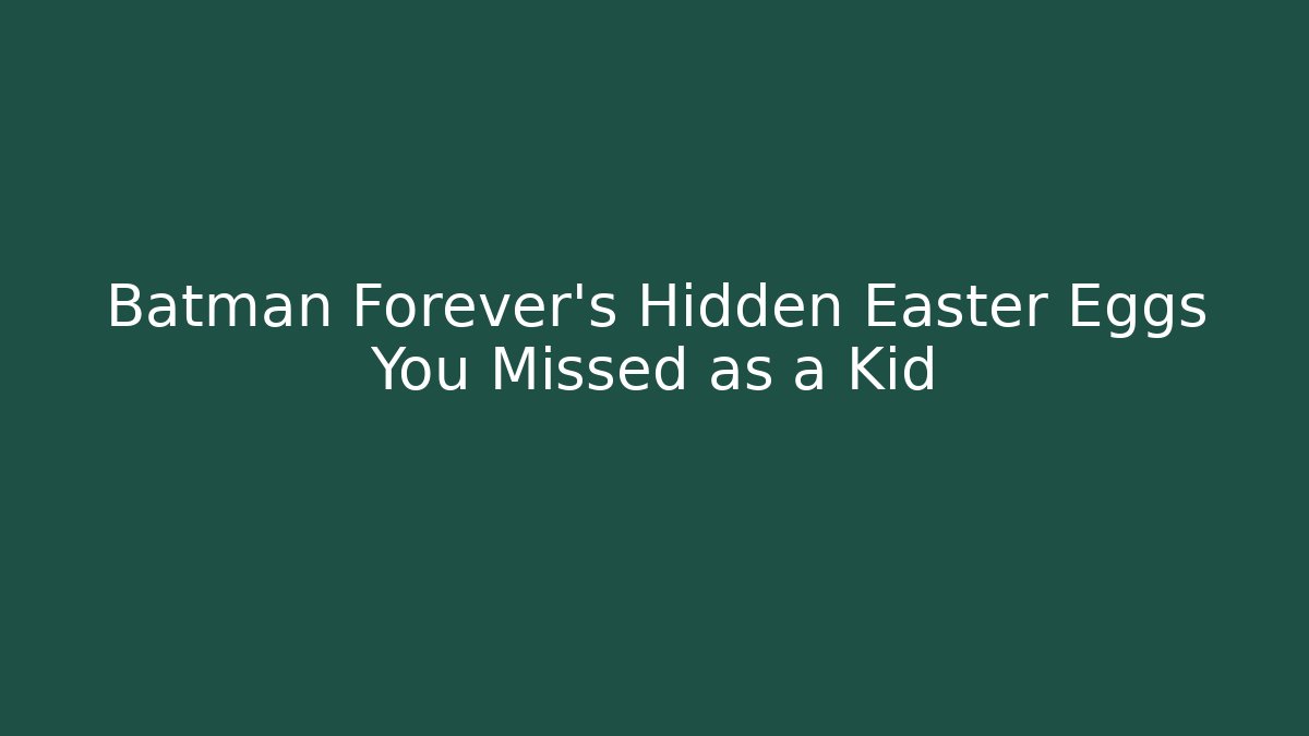 Batman Forever's Hidden Easter Eggs You Missed as a Kid