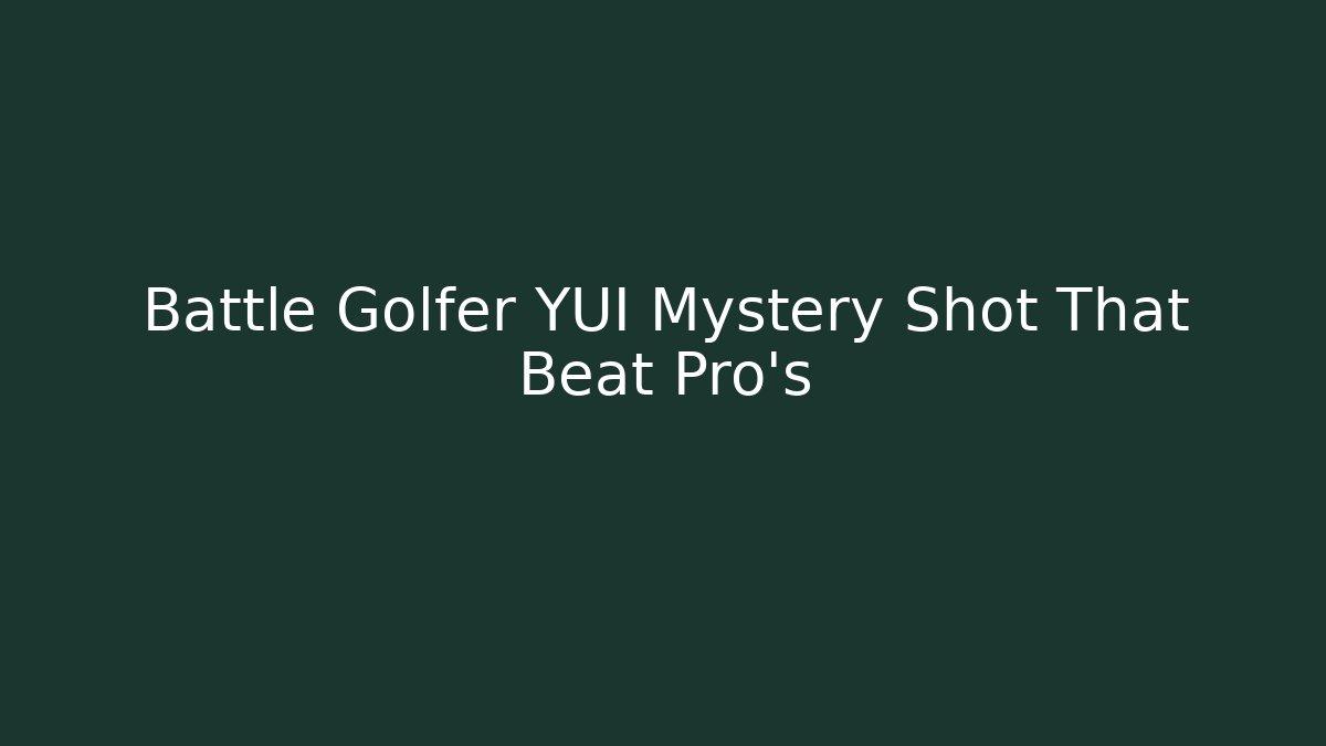 Battle Golfer YUI Mystery Shot That Beat Pro's
