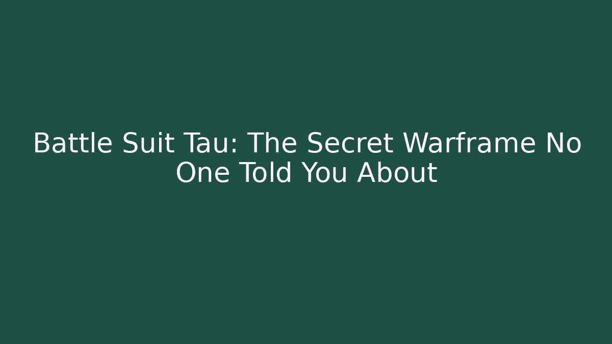 Battle Suit Tau: The Secret Warframe No One Told You About
