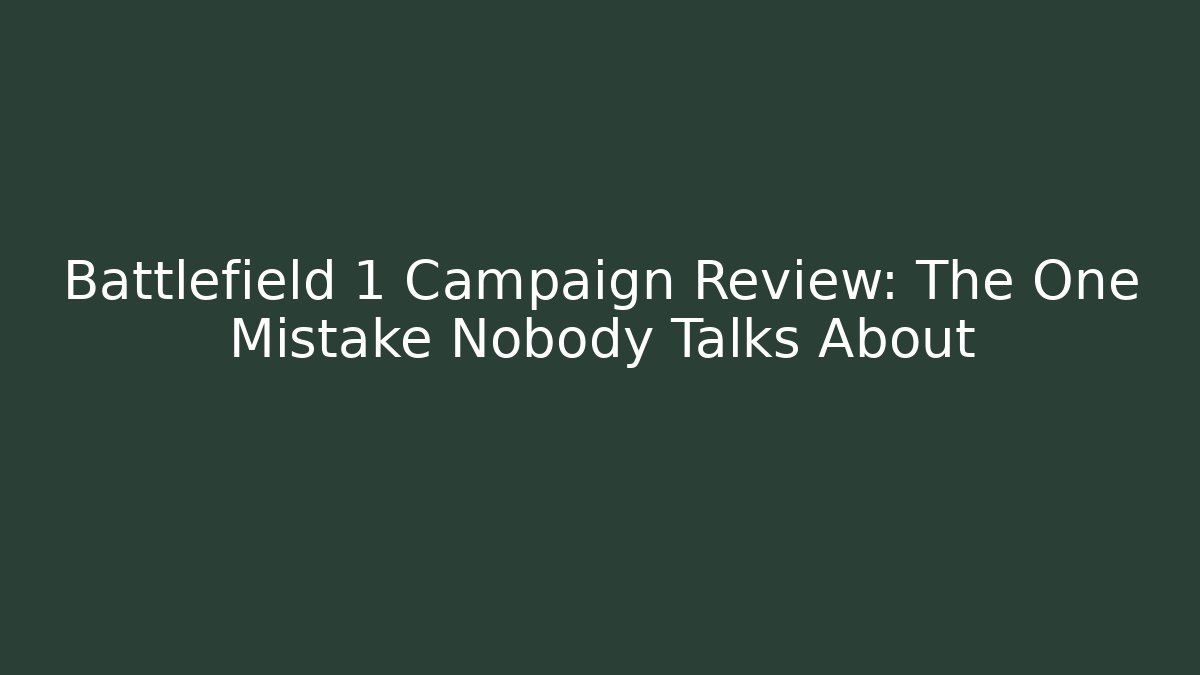 Battlefield 1 Campaign Review: The One Mistake Nobody Talks About