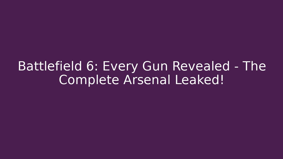 Battlefield 6: Every Gun Revealed – The Complete Arsenal Leaked!