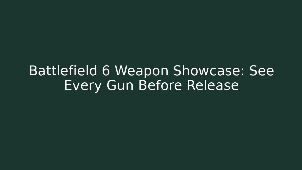 Battlefield 6 Weapon Showcase: See Every Gun Before Release