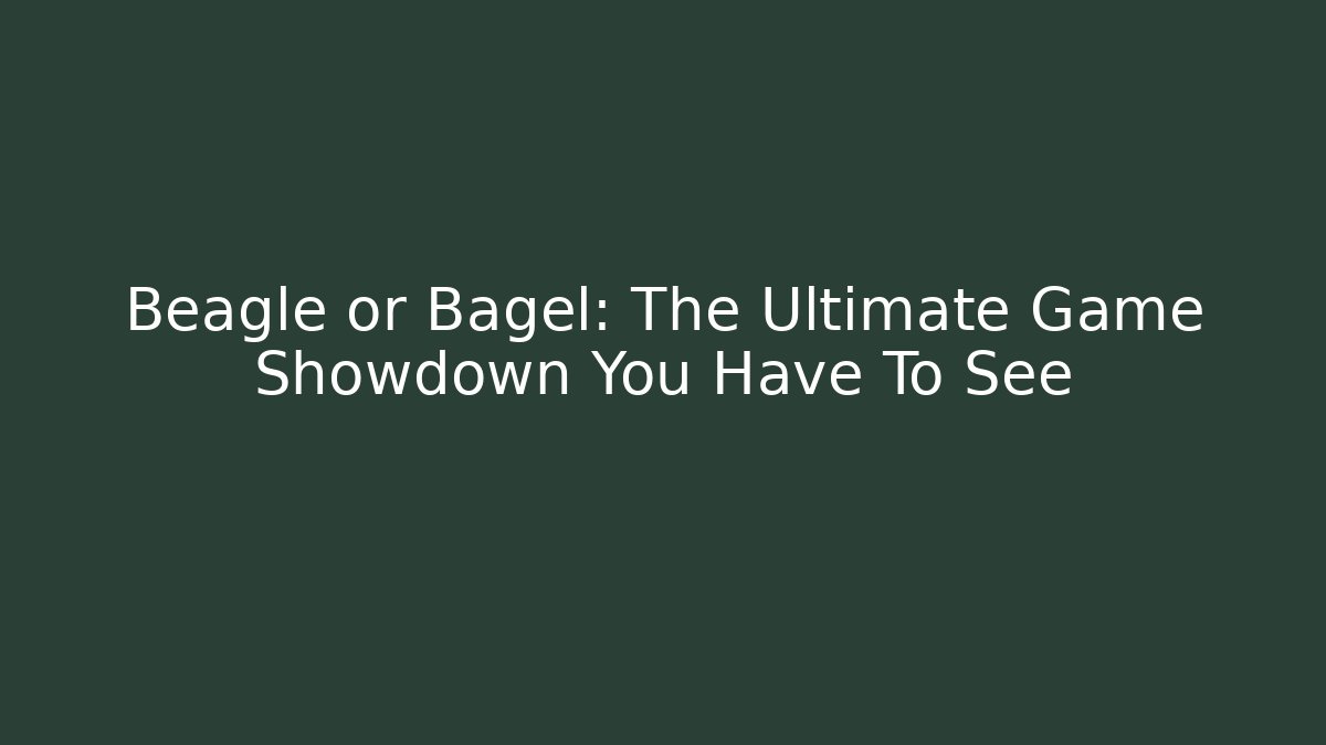 Beagle or Bagel: The Ultimate Game Showdown You Have To See