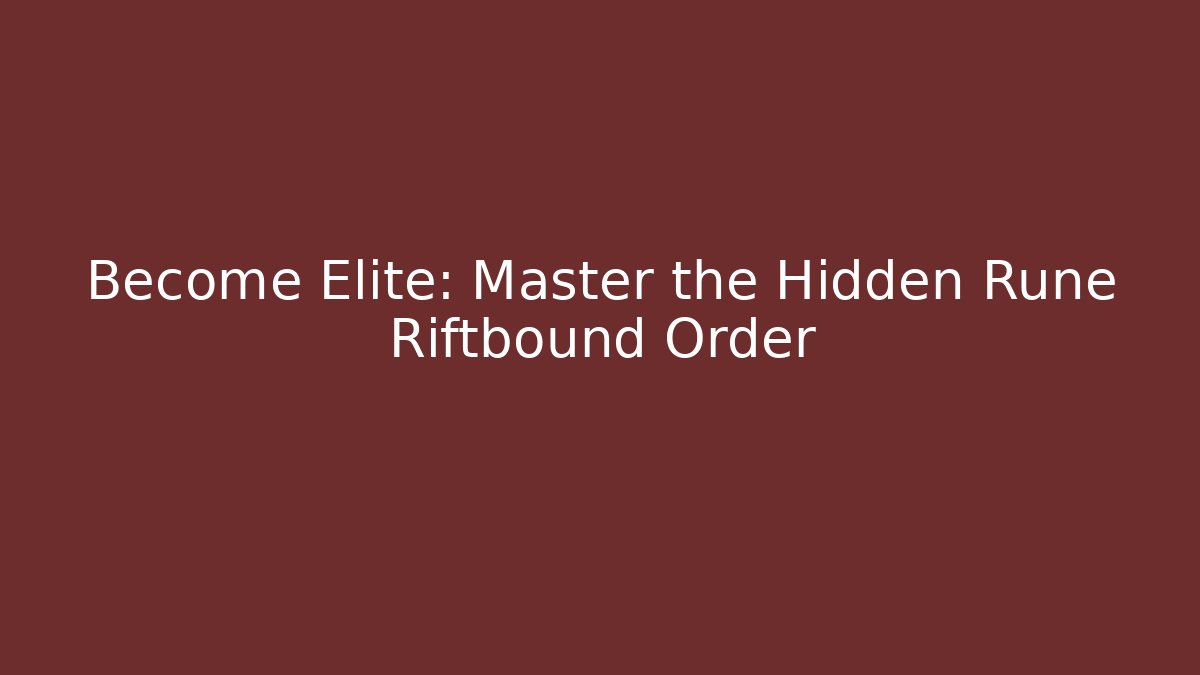 Become Elite: Master the Hidden Rune Riftbound Order