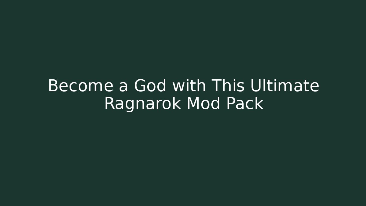 Become a God with This Ultimate Ragnarok Mod Pack