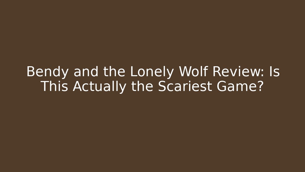 Bendy and the Lonely Wolf Review: Is This Actually the Scariest Game?
