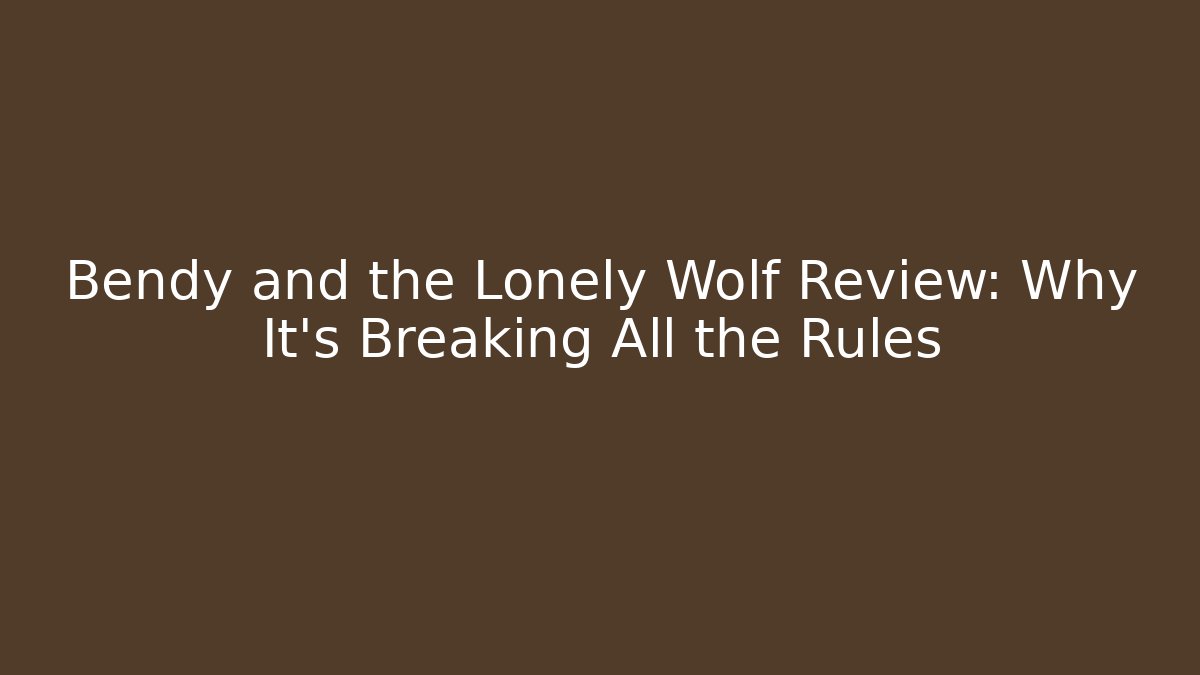 Bendy and the Lonely Wolf Review: Why It's Breaking All the Rules