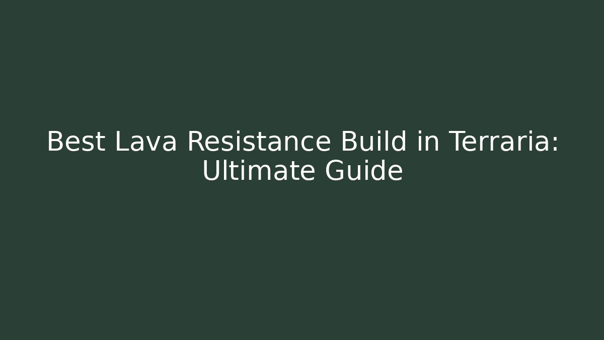 Best Lava Resistance Build in Terraria: Ultimate Guide