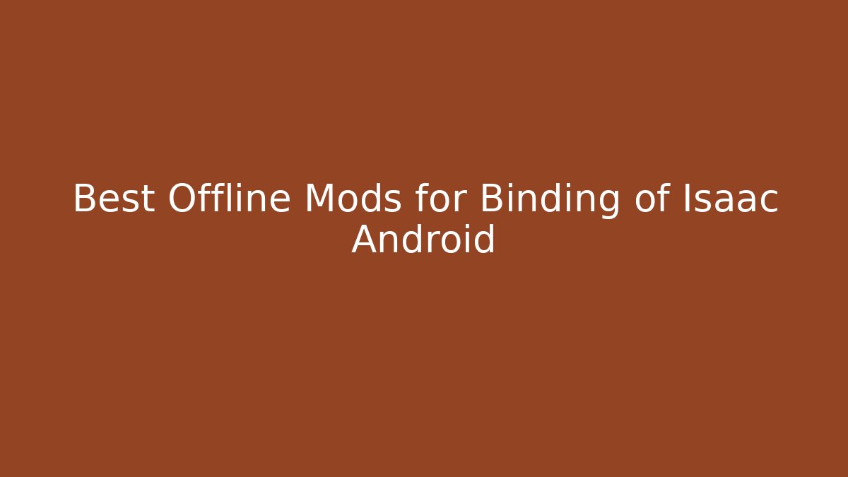 Best Offline Mods for Binding of Isaac Android