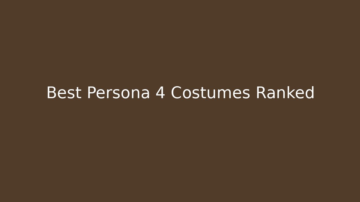 Best Persona 4 Costumes Ranked - Boomer Naturals