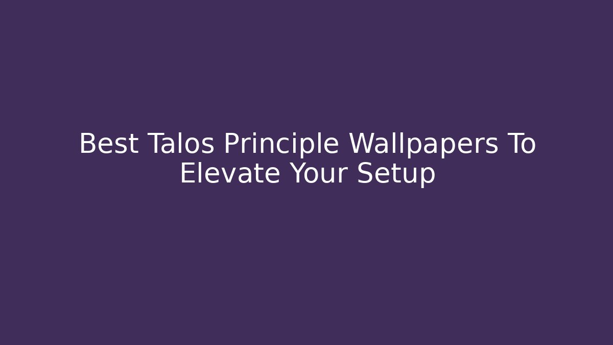 Best Talos Principle Wallpapers To Elevate Your Setup