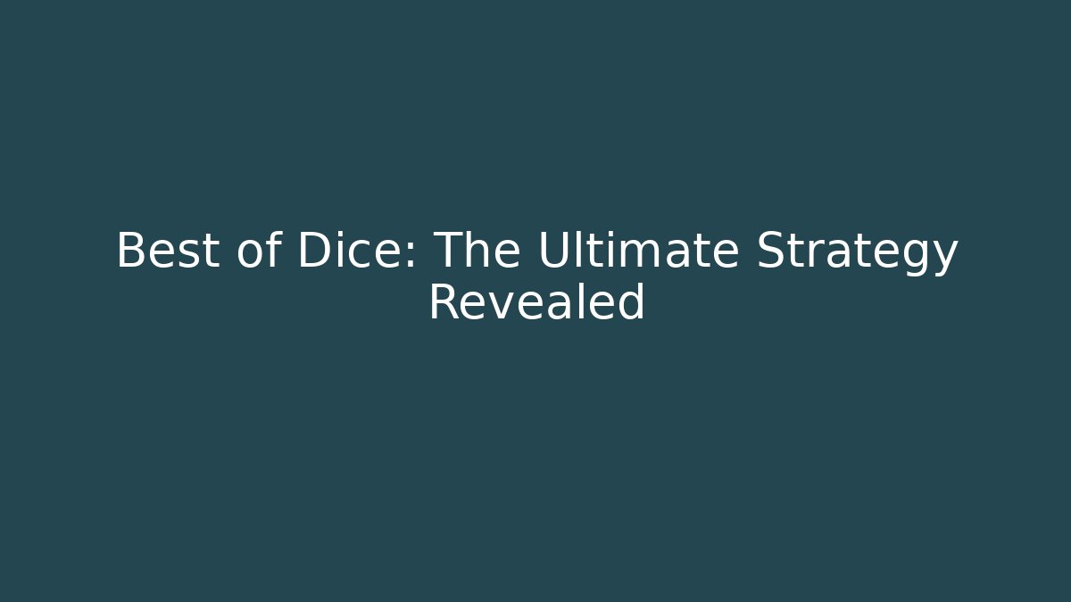 Best of Dice: The Ultimate Strategy Revealed