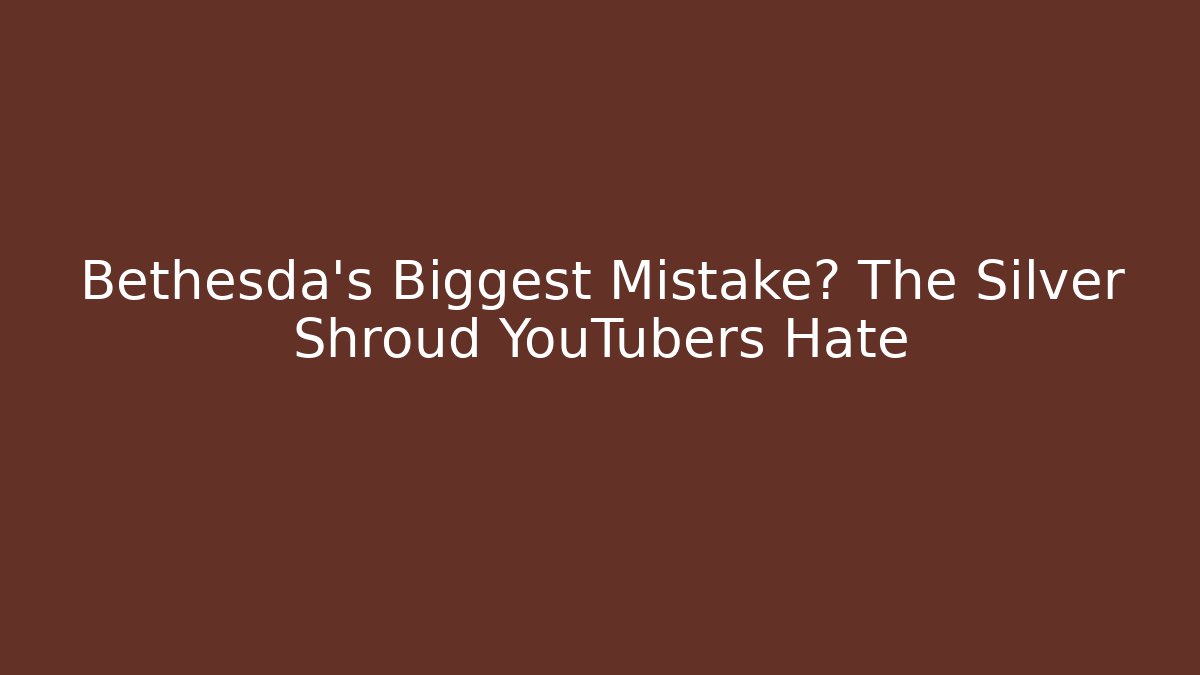 Bethesda's Biggest Mistake? The Silver Shroud YouTubers Hate