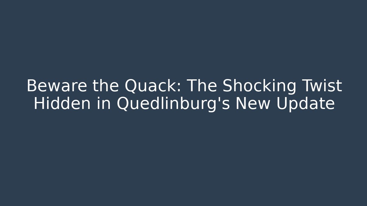 Beware the Quack: The Shocking Twist Hidden in Quedlinburg’s New Update