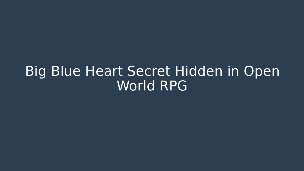 Big Blue Heart Secret Hidden in Open World RPG