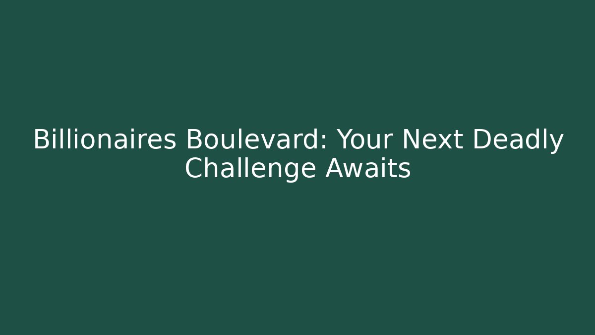 Billionaires Boulevard: Your Next Deadly Challenge Awaits