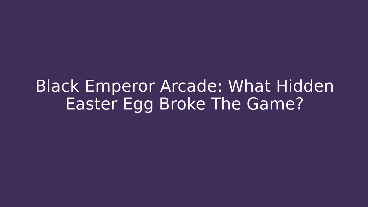 Black Emperor Arcade: What Hidden Easter Egg Broke The Game?