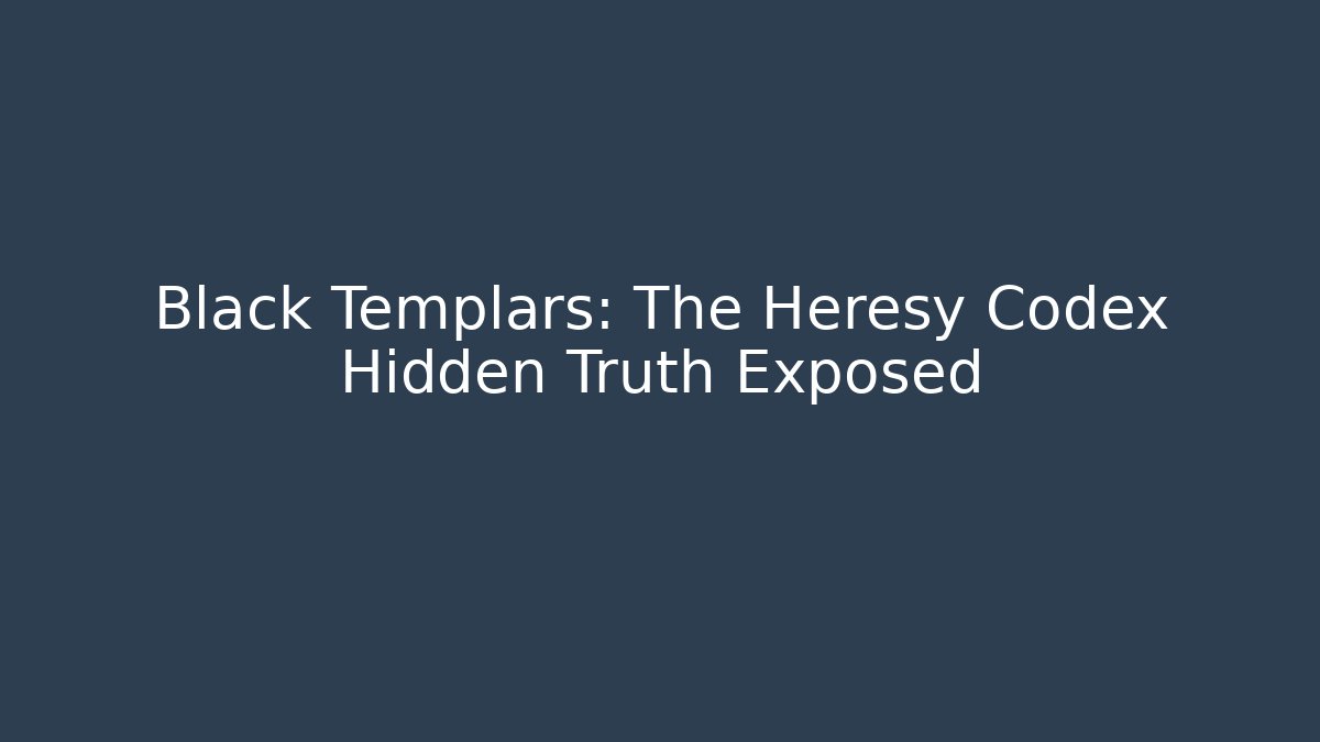 Black Templars: The Heresy Codex Hidden Truth Exposed