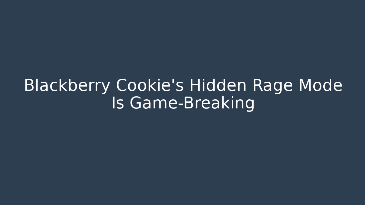 Blackberry Cookie’s Hidden Rage Mode Is Game-Breaking - Boomer Naturals