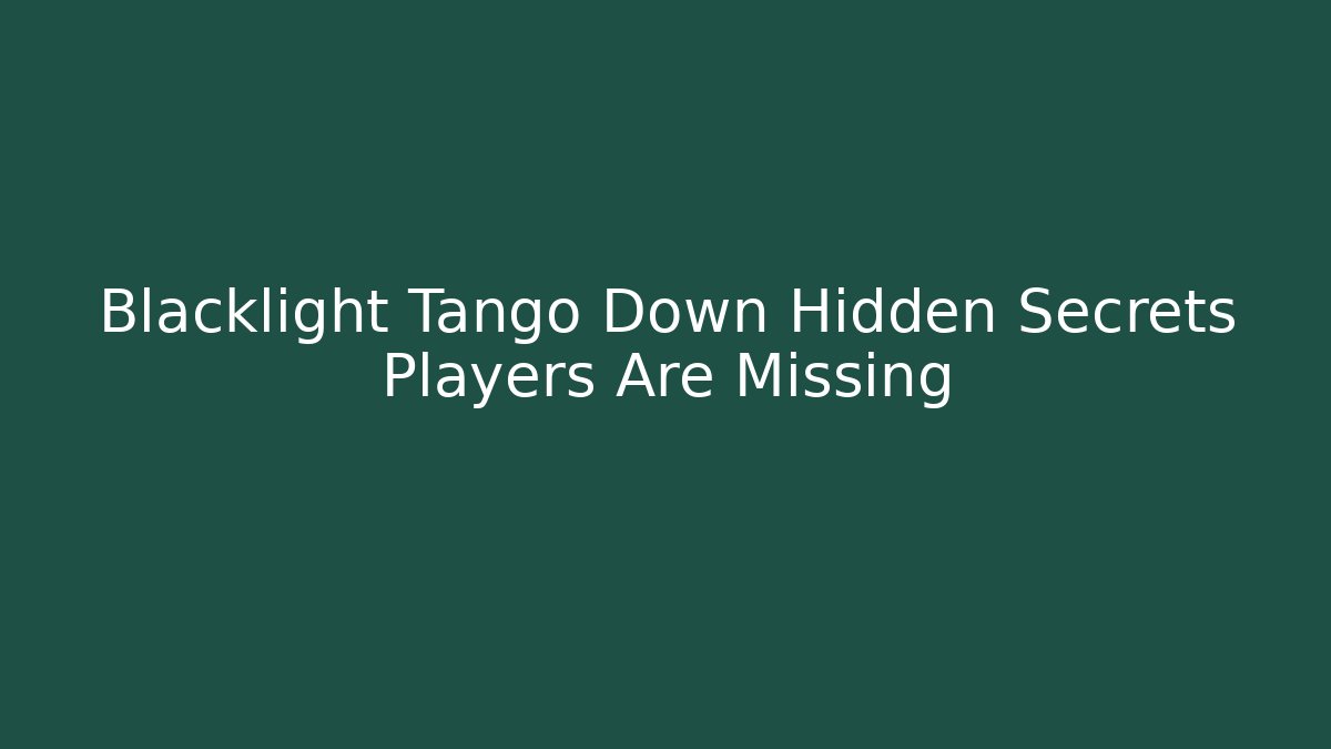 Blacklight Tango Down Hidden Secrets Players Are Missing