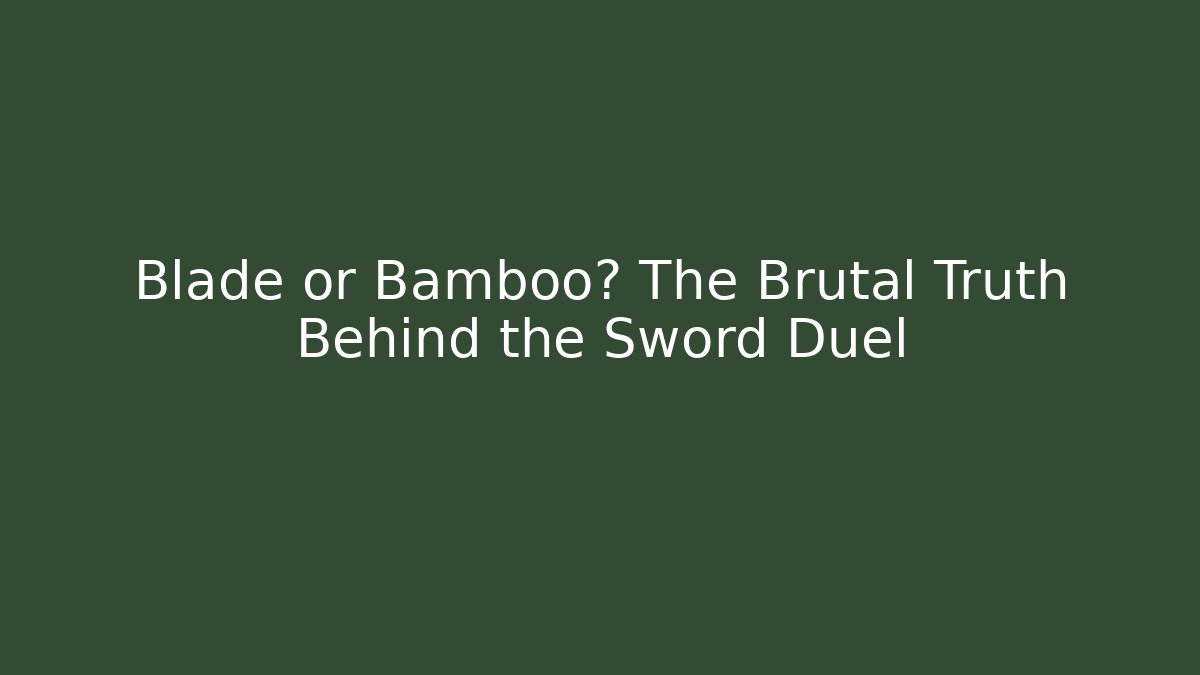 Blade or Bamboo? The Brutal Truth Behind the Sword Duel
