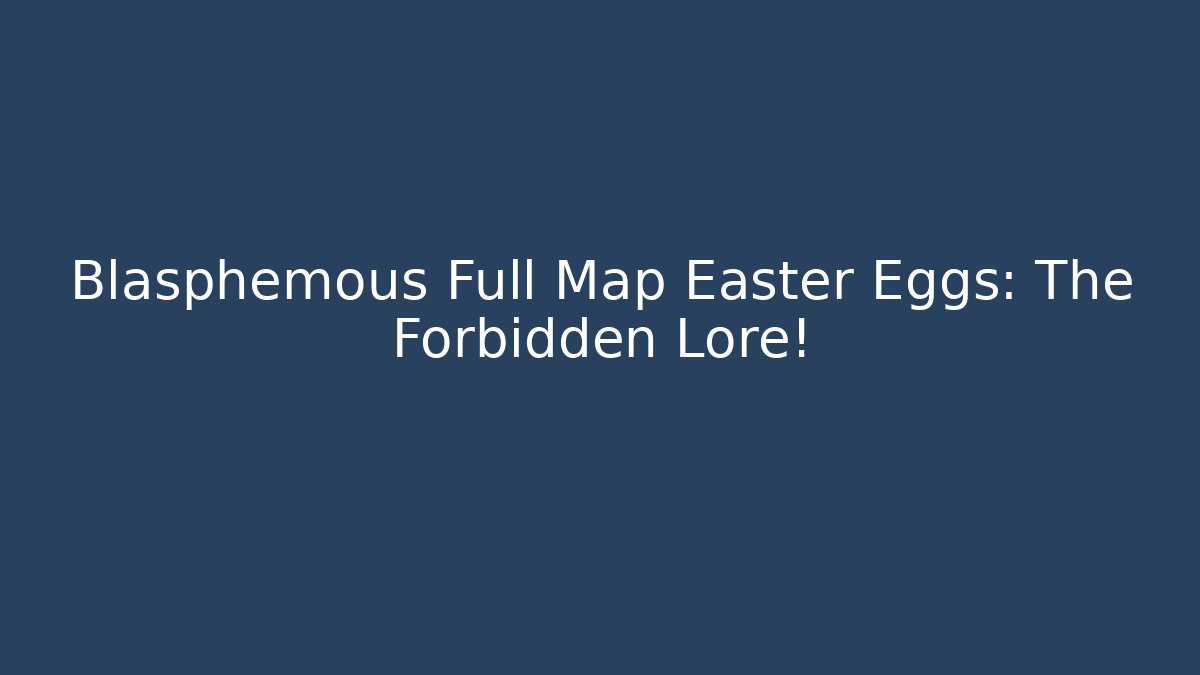 Blasphemous Full Map Easter Eggs: The Forbidden Lore! - Boomer Naturals