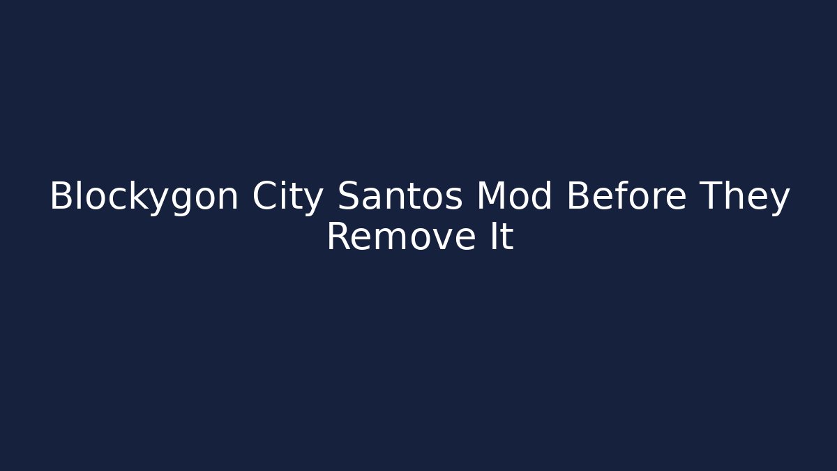 Blockygon City Santos Mod Before They Remove It