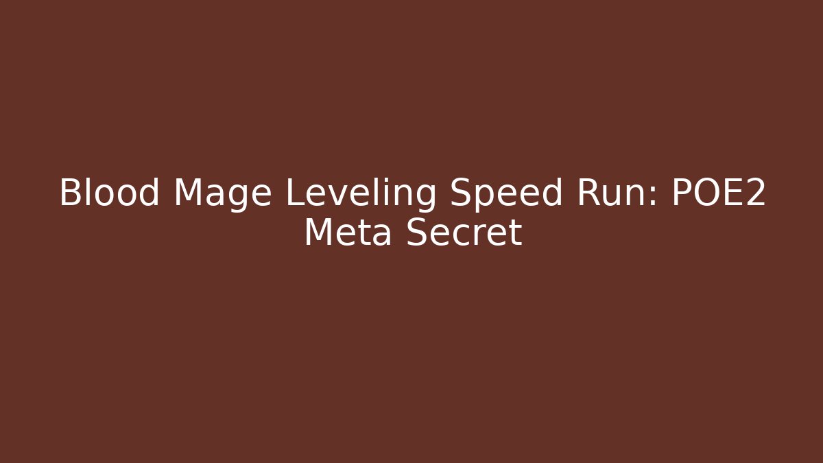 Blood Mage Leveling Speed Run: POE2 Meta Secret