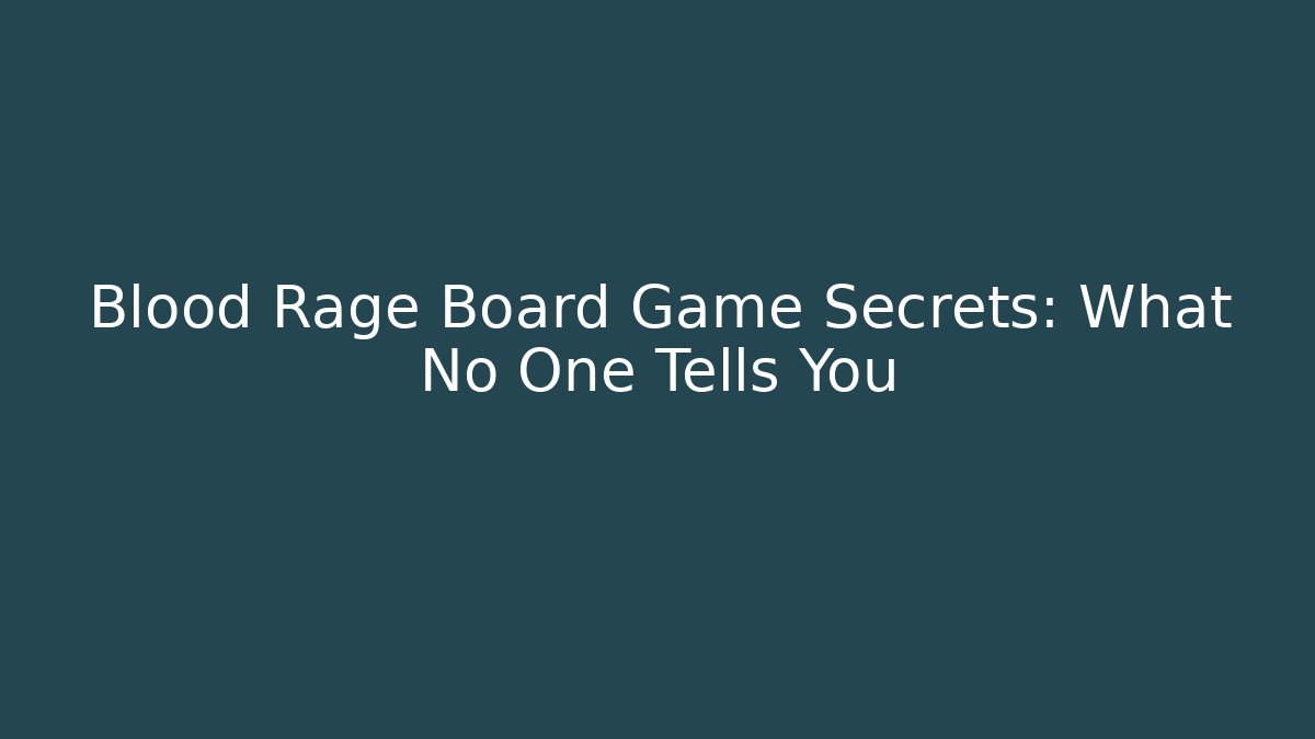 Blood Rage Board Game Secrets: What No One Tells You