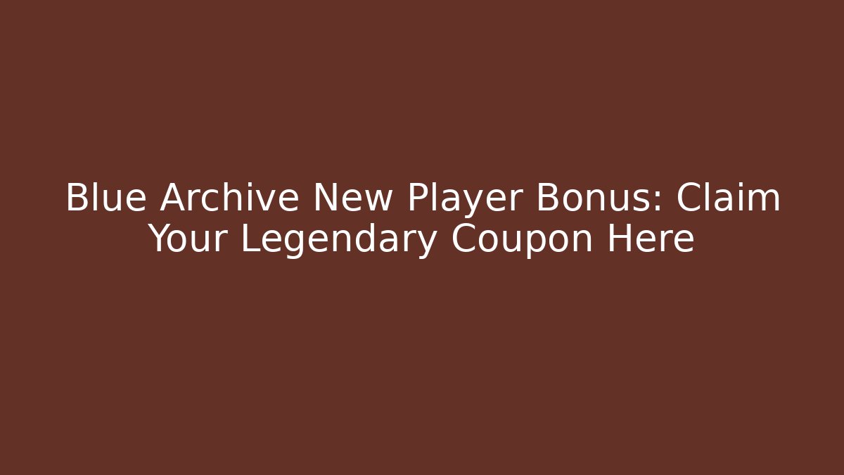 Blue Archive New Player Bonus: Claim Your Legendary Coupon Here