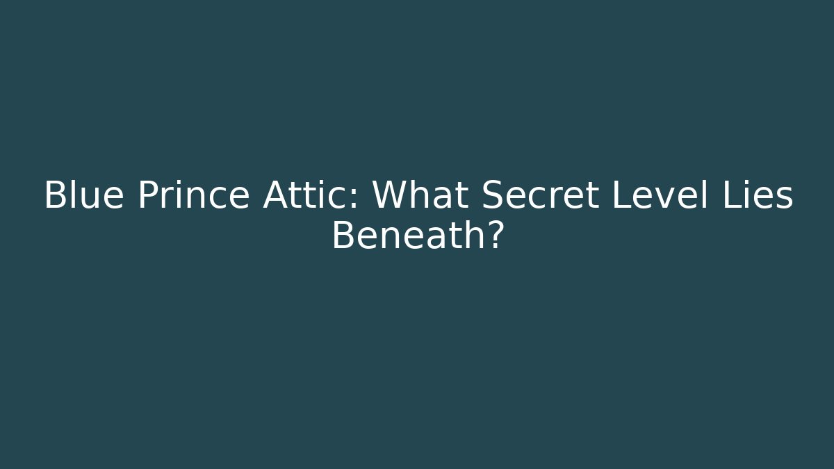 Blue Prince Attic: What Secret Level Lies Beneath?