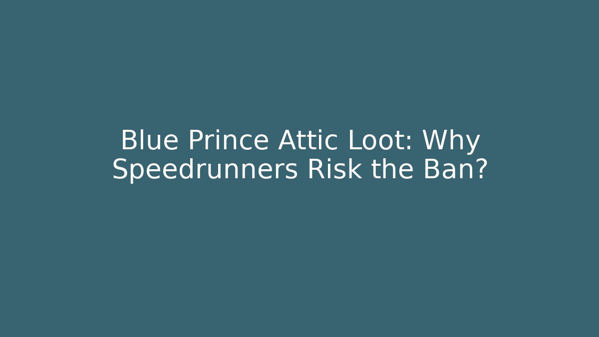 Blue Prince Attic Loot: Why Speedrunners Risk the Ban?