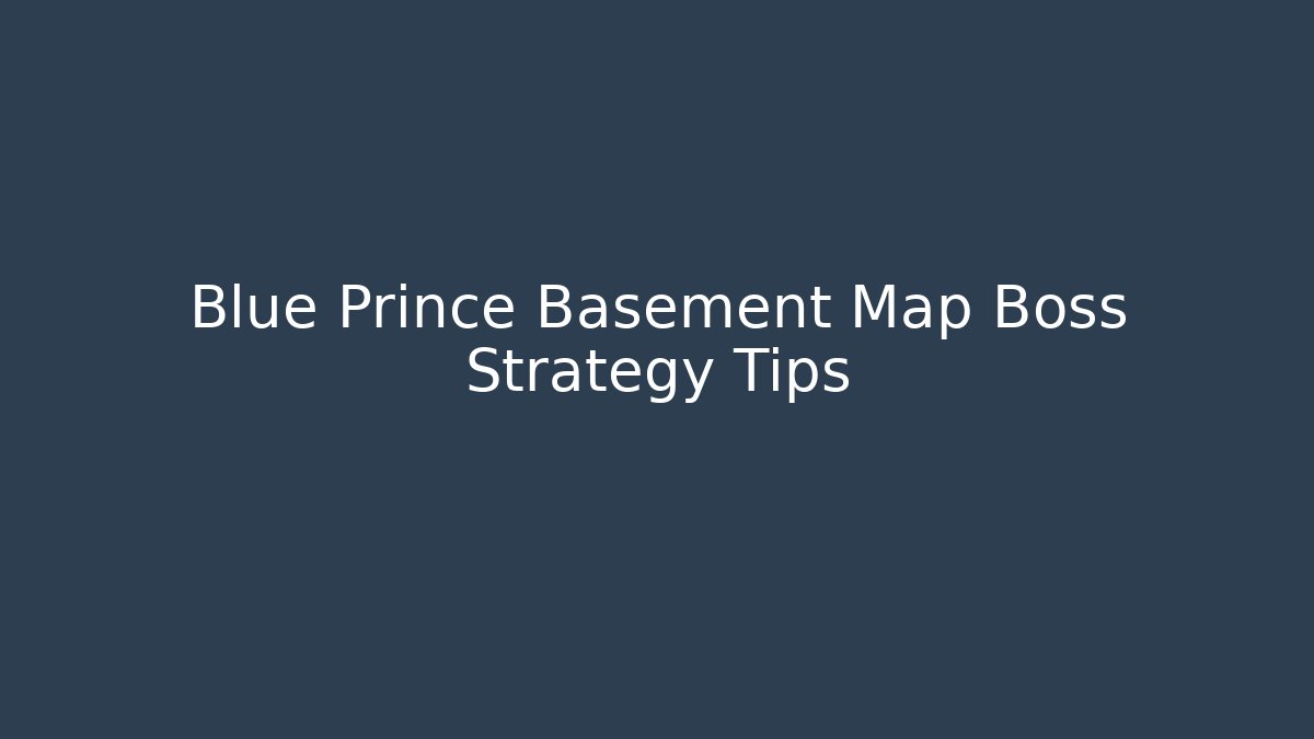Blue Prince Basement Map Boss Strategy Tips - Boomer Naturals