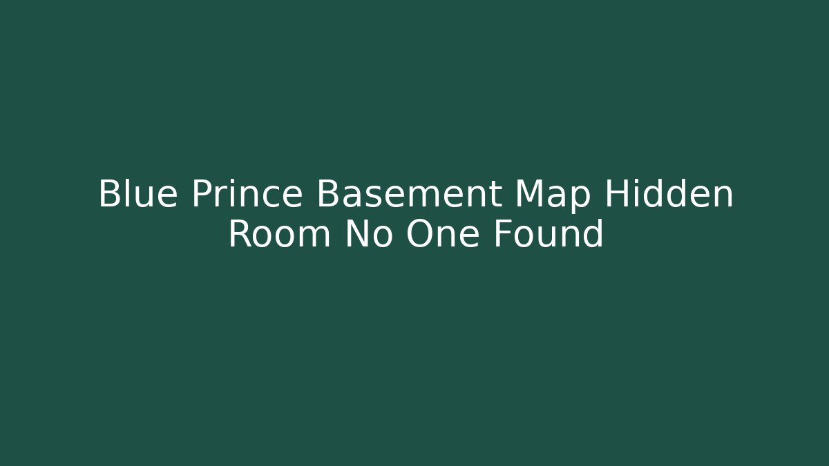 Blue Prince Basement Map Hidden Room No One Found
