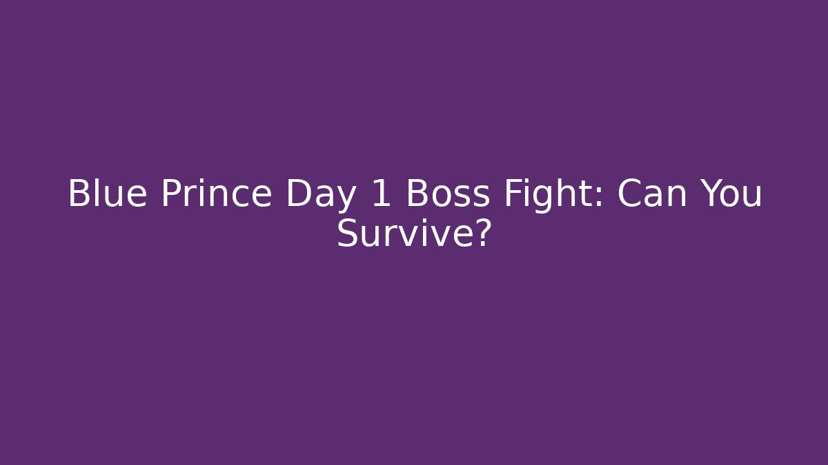 Blue Prince Day 1 Boss Fight: Can You Survive?