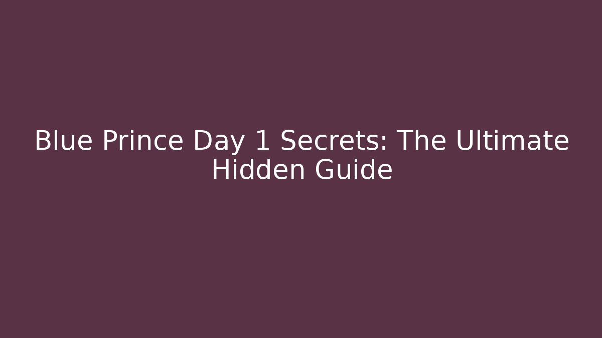 Blue Prince Day 1 Secrets: The Ultimate Hidden Guide