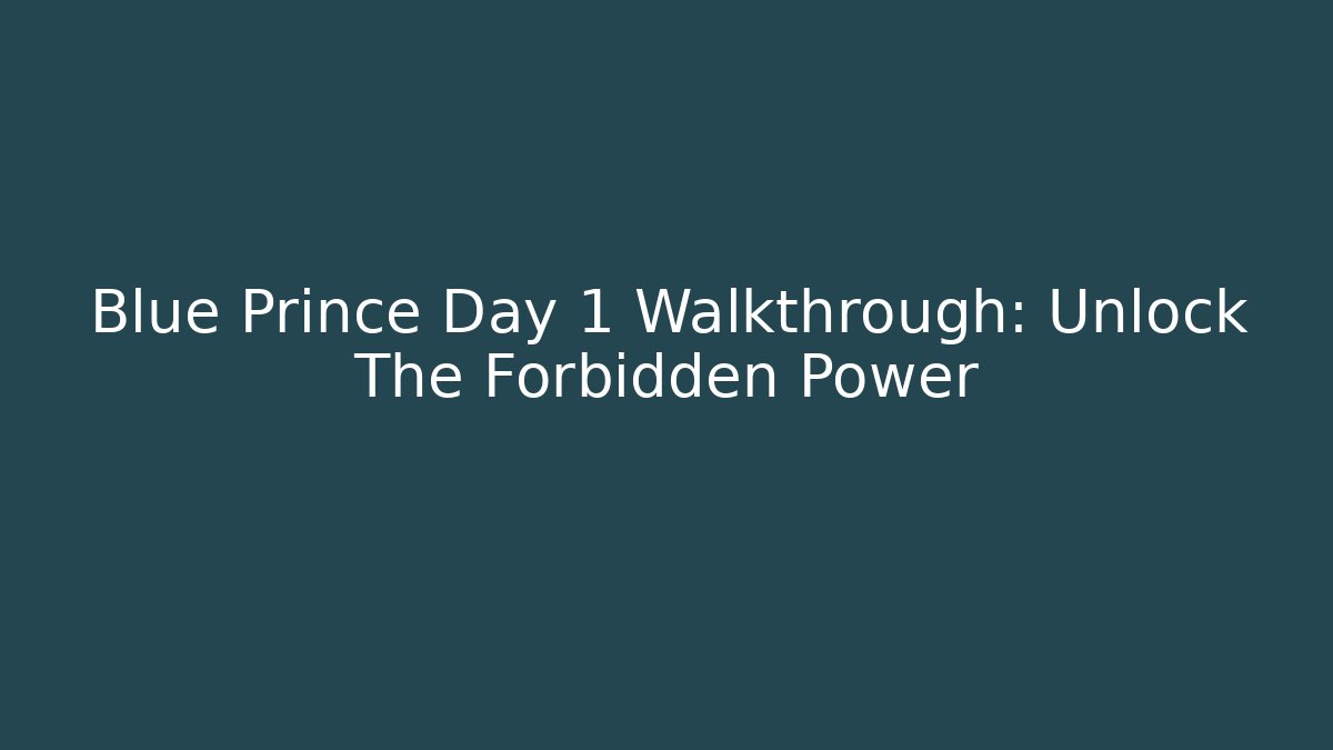 Blue Prince Day 1 Walkthrough: Unlock The Forbidden Power